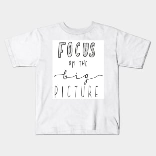 Focus on the Big Picture Kids T-Shirt